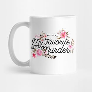 Floral My Favorite Murder Typography Mug